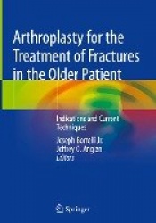 Arthroplasty for the Treatment of Fractures in the Older Patient : Indications and Current Techniques