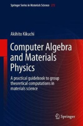 Computer Algebra and Materials Physics - A Practical Guidebook to Group Theoretical Computations in Materials Science