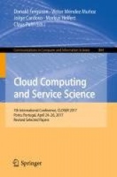 Cloud Computing and Service Science : 7th International Conference, CLOSER 2017, Porto, Portugal, April 24–26, 2017,