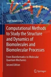 Computational Methods to Study the Structure and Dynamics of Biomolecules and Biomolecular Processes - From Bioinformatics to Mo