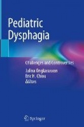 Pediatric Dysphagia : Challenges and Controversies