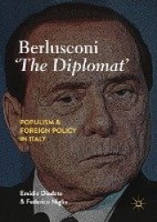 Berlusconi ‘The Diplomat’ : Populism and Foreign Policy in Italy