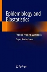 Epidemiology and Biostatistics : Practice Problem Workbook
