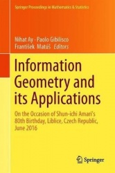 Information Geometry and Its Applications : On the Occasion of Shun-ichi Amari's 80th Birthday, IGAIA IV Liblice, Czech