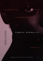 Narrative Landscapes of Female Sexuality in Africa : Collective Stories of Trauma and Transition