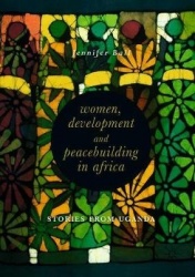 Women, Development and Peacebuilding in Africa - Stories from Uganda
