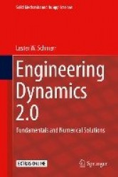 Engineering Dynamics 2.0 : Fundamentals and Numerical Solutions