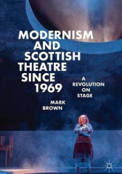 Modernism and Scottish Theatre since 1969 - A Revolution on Stage