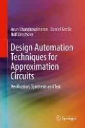 Design Automation Techniques for Approximation Circuits : Verification, Synthesis and Test