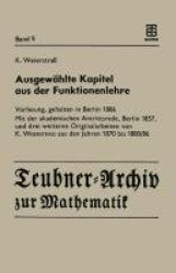 Ausgewählte Kapitel aus der Funktionenlehre : Vorlesung, gehalten in Berlin 1886 Mit der akademischen Antrittsrede, Berlin
