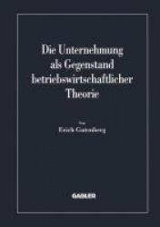 Die Unternehmung als Gegenstand betriebswirtschaftlicher Theorie