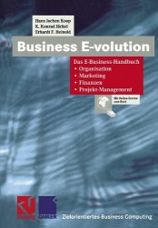 Business E-volution - Das E-Business-Handbuch Organisation — Marketing — Finanzen — Projekt-Management