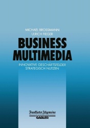 Business Multimedia - Innovative Geschäftsfelder Strategisch Nutzen