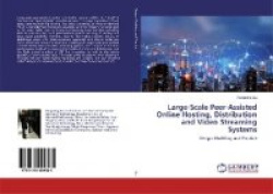 Large-Scale Peer-Assisted Online Hosting, Distribution and Video Streaming Systems