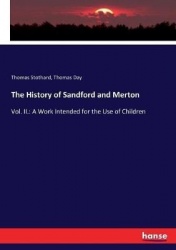 The History of Sandford and Merton - Vol. II.: A Work Intended for the Use of Children