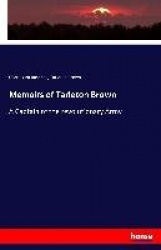 Memoirs of Tarleton Brown - A Captain of the revolutionary Army