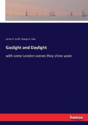 Gaslight and Daylight - with some London scenes they shine upon