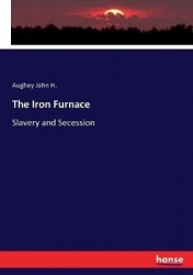 The Iron Furnace - Slavery and Secession