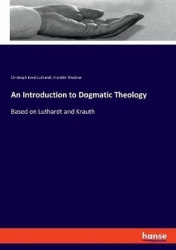 An Introduction to Dogmatic Theology - Based on Luthardt and Krauth