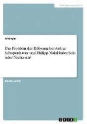 Das Problem der Erlösung bei Arthur Schopenhauer und Philipp Mainländer. Sein oder Nichtsein?