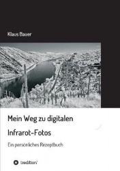 Mein Weg zu digitalen Infrarot-Fotos - Ein persönliches Rezeptbuch