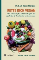 Rette Dich Vegan - Wie Ernährung das Leben verlängern und das Risiko für Krankheiten verringern kann