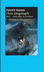 Chris umgetopft - Band 1 - Fledermöpse & Stinkeköter