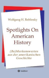 Spotlights On American History - (Be)Merkenswertes aus der amerikanischen Geschichte