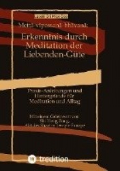 Mett¿-vipassan¿-bh¿van¿: Erkenntnis durch Meditation der Liebenden-Güte