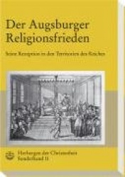 Herbergen Der Christenheit. Jahrbuch Fur Deutsche Kirchengeschichte / Der Augsburger Religionsfrieden - Seine Rezeption in Den T