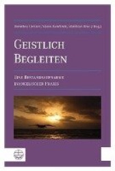 Geistlich Begleiten - Eine Bestandsaufnahme Evangelischer Praxis