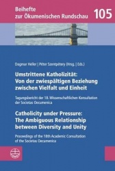 Umstrittene Katholizitat - Von Der Zwiespaltigen Beziehung Zwischen Vielfalt Und Einheit - Catholicity Under Pressure: The Ambig