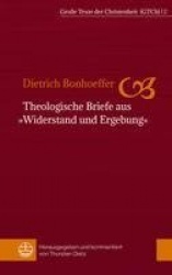 Theologische Briefe Aus Widerstand Und Ergebung