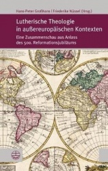 Lutherische Theologie in Aussereuropaischen Kontexten - Eine Zusammenschau Aus Anlass Des 500. Reformationsjubilaums