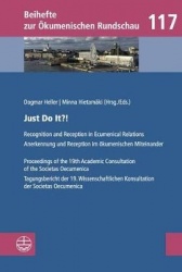 Just Do It?! - Recognition and Reception in Ecumenical Relations / Anerkennung Und Rezeption Im Okumenischen Miteinander