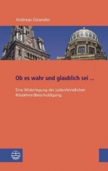 OB Es Wahr Und Glaublich SEI ... - Eine Widerlegung Der Judenfeindlichen Ritualmordbeschuldigung