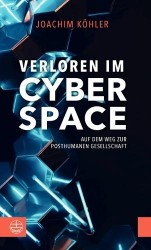 Verloren Im Cyberspace - Auf Dem Weg Zur Posthumanen Gesellschaft