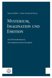 Mysterium, Imagination Und Emotion - Zur Phanomenologie Gottesdienstlichen Erlebens