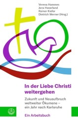 In Der Liebe Christi Weitergehen - Zukunft Und Neuaufbruch Weltweiter Okumene - Ein Jahr Nach Karlsruhe. Ein Arbeitsbuch