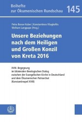 Unsere Beziehungen Nach Dem Heiligen Und Grossen Konzil Von Kreta 2016 - XVIII. Begegnung Im Bilateralen Theologischen Dialog Zw
