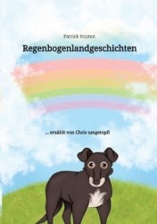 Regenbogenlandgeschichten - ... erzählt von Chris umgetopft