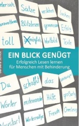 Ein Blick genügt - Erfolgreich Lesen lernen für Menschen mit Behinderung. Spielerisch und einfach - ohne pädagogische Vorkenntni