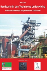 Handbuch für das Technische Underwriting - Aufnahme und Analyse von gewerblichen Sachrisiken