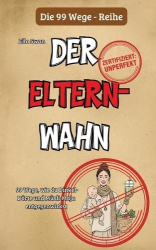 99 Wege, wie du Dinkel-Dörte und Müsli-Maja entgegenwirkst - Ein Survival-Guide für Normal-Eltern