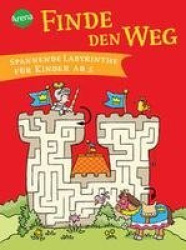 Finde den Weg. Spannende Labyrinthe für Kinder ab 5