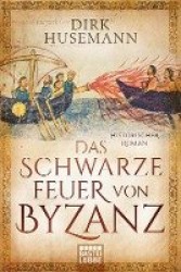 Das schwarze Feuer von Byzanz