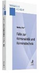 Fälle zur Kriminalistik und Kriminaltechnik