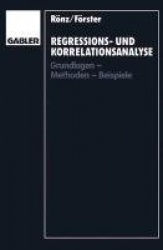 Regressions- und Korrelationsanalyse - Grundlagen — Methoden — Beispiele