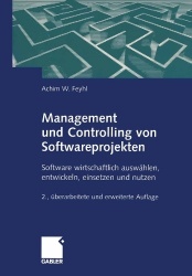 Management und Controlling von Softwareprojekten - Software wirtschaftlich auswählen, entwickeln, einsetzen und nutzen