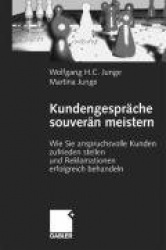 Kundengespräche souverän meistern - Wie Sie anspruchsvolle Kunden zufrieden stellen und Reklamationen erfolgreich behandeln